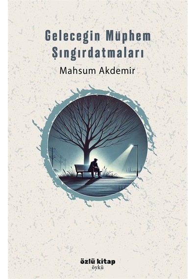 Geleceğin Müphem Şıngırdatmaları / Mahsum Akdemir
