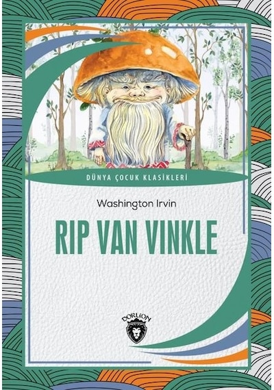 Rip Van Vinkle - Dünya Çocuk Klasikleri - Washington Irving - Dorlion Yayınevi