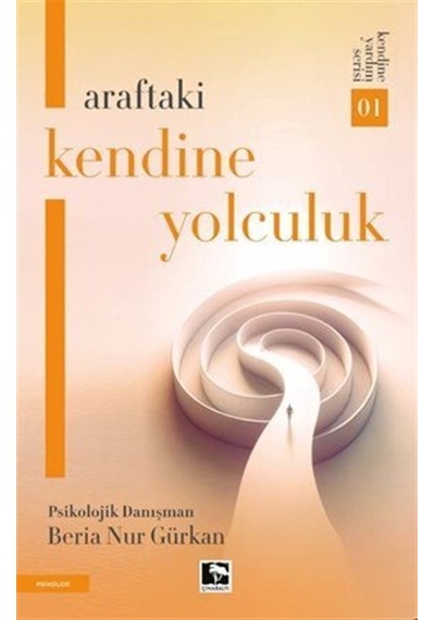 Araftaki Kendine Yolculuk - Kendine Yardım Serisi 1 - Beria Nur Gürkan - Çınaraltı Yayınları