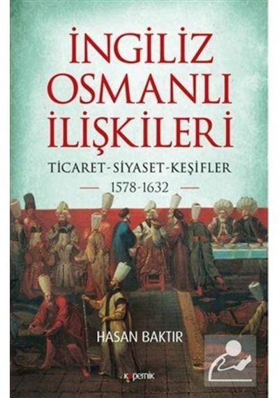 Ingiliz-Osmanlı Ilişkileri: 1578-1632 / Hasan Baktır 9786257852067