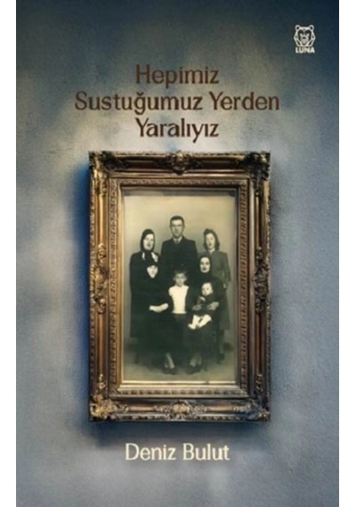 Hepimiz Sustuğumuz Yerden Yaralıyız