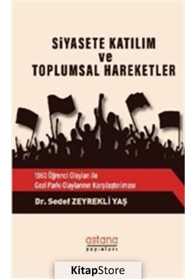 Siyasete Katılım ve Toplumsal Hareketler - Sedef Zeyrekli Yaş - Astana Yayınları