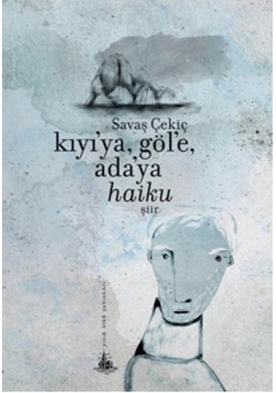 Kıyı'ya. Göl'e. Ada'ya Haiku
