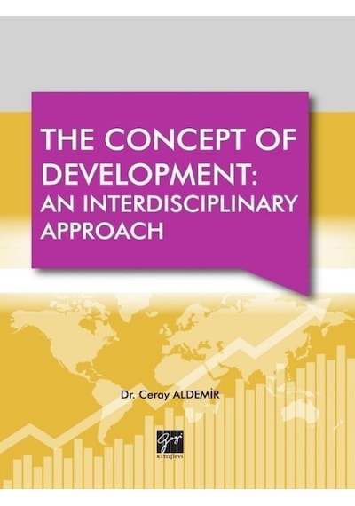 The Concept Of Development:An Interdisciplinary Approach - Ceray Aldemir - Gazi Kitabevi