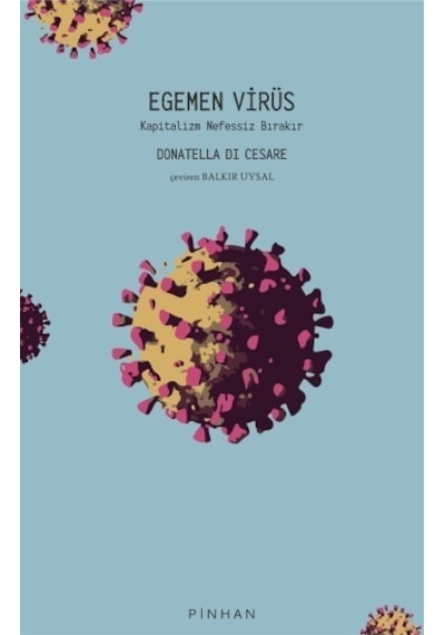 Egemen Virüs - Kapitalizm Nefessiz Bırakır - Donatella Di Cesare - Pinhan Yayıncılık