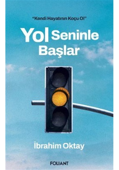 Yol Seninle Başlar / Kendi Hayatının Koçu Ol / İbrahim Oktay