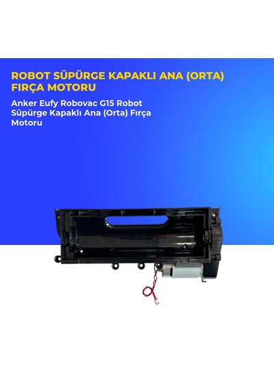 Anker Eufy Robovac G15 Robot Süpürge Kapaklı Ana Orta Fırça Motoru