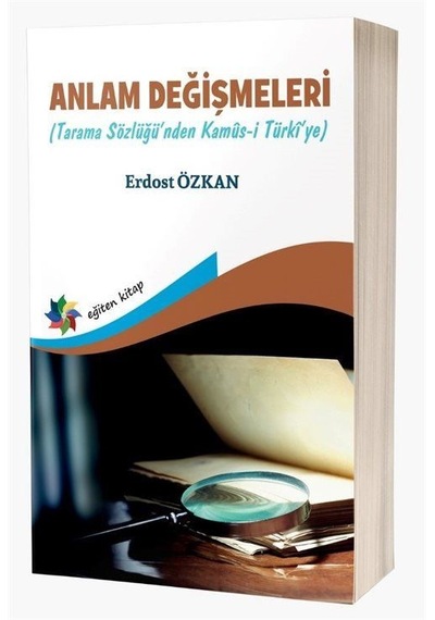 Anlam Değişmeleri Tarama Sözlüğü'nden Kamûs-ı Türkî'ye / Dr....
