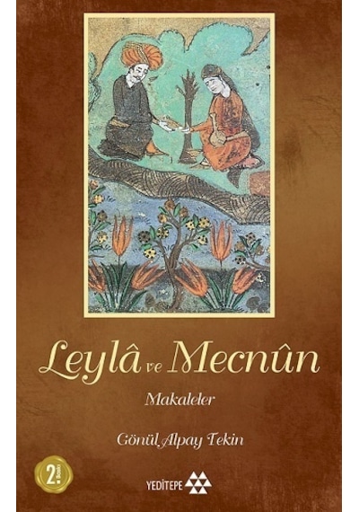 Leyla ile Mecnun-Makaleler - Gönül Alpay Tekin - Yeditepe Yayınevi
