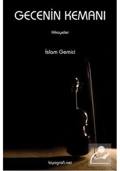 Gecenin Kemanı - İslam Gemici - Biyografi.Net