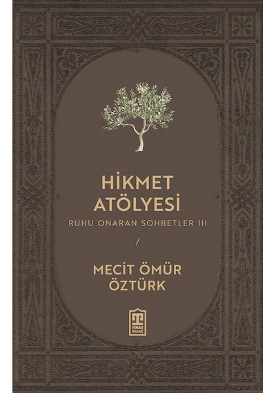 Hikmet Atölyesi / Ruhu Onaran Sohbetler 3 / Mecit Ömür Öztürk