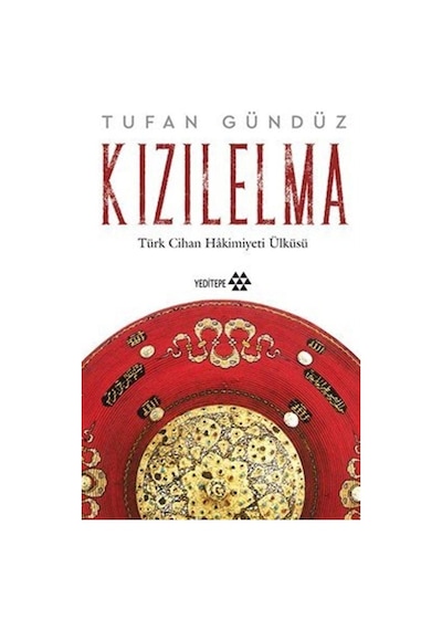 Kızılelma - Türk Cihan Hakimiyeti Ülküsü - Tufan Gündüz - Yeditepe Yayınevi