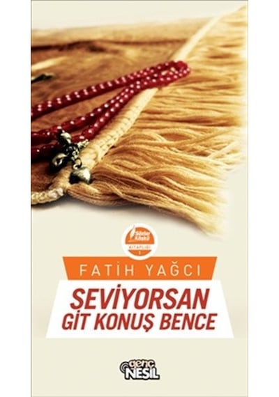 Seviyorsan Git Konuş Bence  - Fatih Yağcı  - Genç Nesil