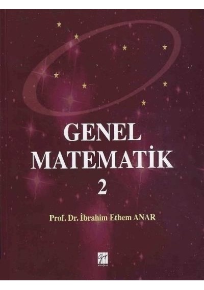 Gazi Kitabevi - Genel Matematik 2 - Prof. Dr. İbrahim Ethem Anar