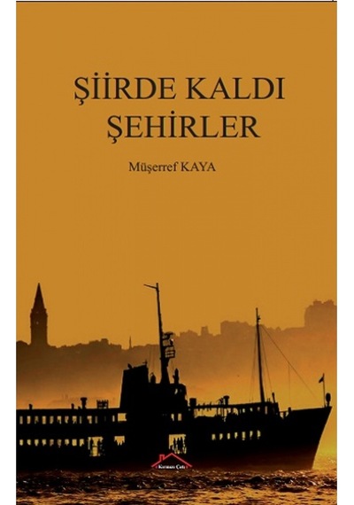 Şiirde Kaldı Şehirler - Müşerref Kaya - Kırmızı Çatı