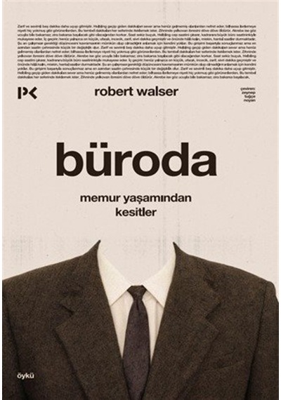Büroda & Memur Yaşamından Kesitler / Robert Walser