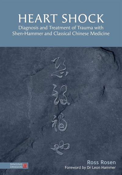 Heart Shock: Diagnosis And Treatment Of Trauma With Shen-hammer And Classical Chinese Medicine