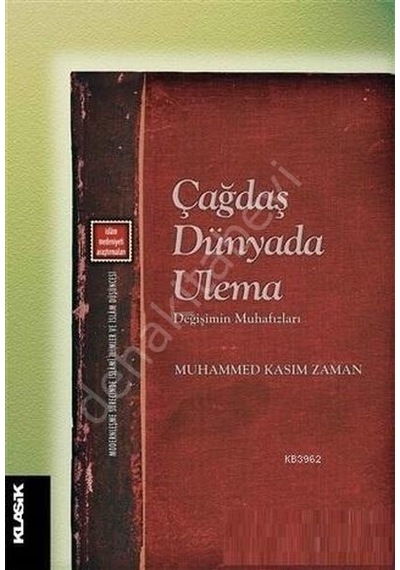 Çağdaş Dünyada Ulema -Değişimin Muhafızları  - Muhammed Kasım Zaman  - Klasik Yayınları