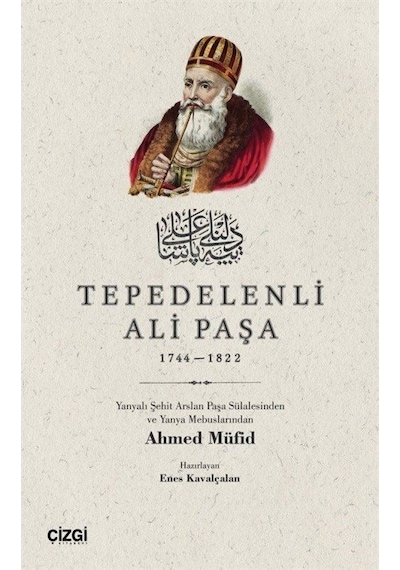 Tepedelenli Ali Paşa 1744 - 1822 - Ahmed Müfid - Çizgi Kitabevi