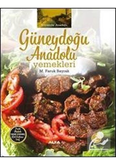 Güneydoğu Anadolu Yemekleri / M. Faruk Bayrak