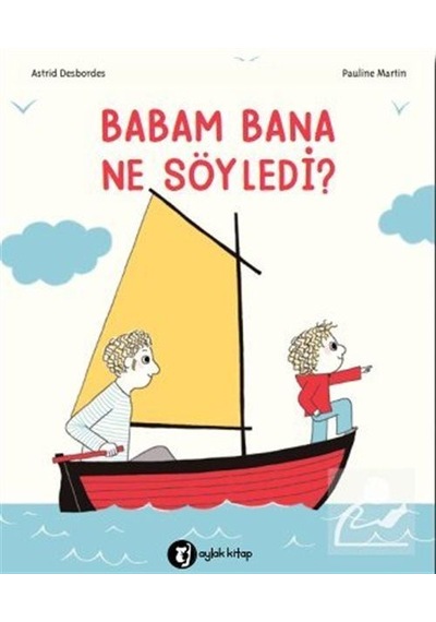 Mercankitap Babam Bana Ne Söyledi? / Astrid Desbordes