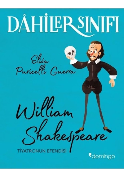 Dahiler Sınıfı: William Shakespeare - Tiyatronun Efendisi - Elisa Puricelli Guerra - Domingo Yayınevi