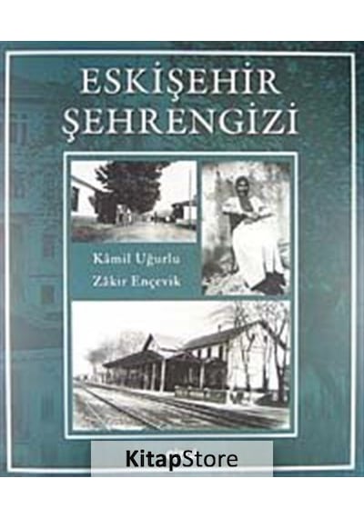 Eskişehir Şehrengizi - Kamil Uğurlu -  Zakir Ençevik - Çizgi Kitabevi