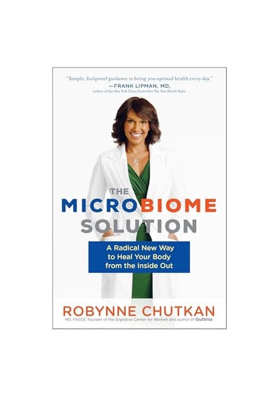 The Microbiome Solution: A Radical New Way To Heal Your Body From The Inside Out