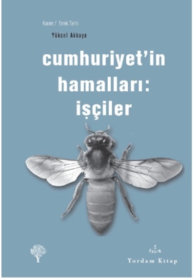 Cumhuriyet'in Hamalları - İşçiler - Yüksel Akkaya - Yordam Kitap