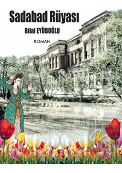 Sadabad Rüyası - Bilal Eyüboğlu - Ateş Yayınları