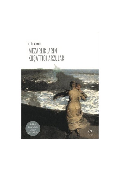 Mezarlıkların Kuşattığı Arzular / Elif Akyol