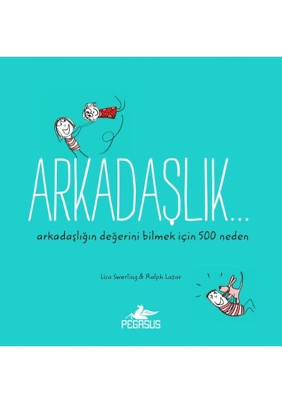 Arkadaşlık... Arkadaşlığın Değerini Bilmek için 500 Neden - Li...