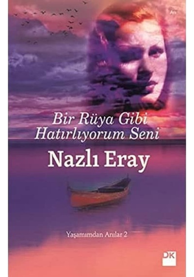 Bir Rüya Gibi Hatırlıyorum Seni: Yaşamımdan Anılar 2