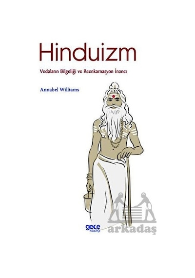 Hinduizm: Vedaların Bilgeliği ve Reenkarnasyon İnancı - Annabel Williams - Gece Kitaplığı
