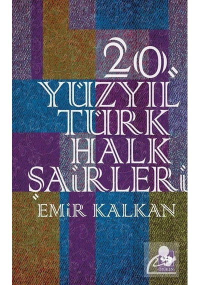 20. Yüzyıl Türk Halk Şairleri - Emir Kalkan - Ötüken Neşriyat
