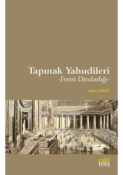 Tapınak Yahudileri - Rabia Mert - Eskiyeni Yayınları