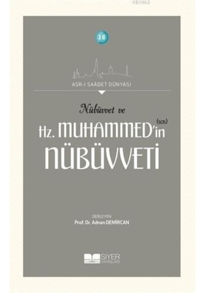 Nübüvvet ve Hz. Muhammedin(sas) Nübüvveti  - Asr -ı Saadet Dünyası 16 - Siyer Yayınları