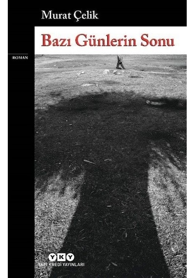 Bazı Günlerin Sonu / Murat Çelik