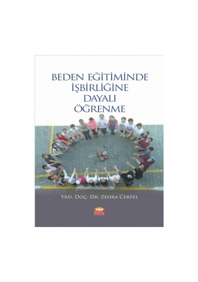 Beden Eğitiminde İşbirliğine Dayalı Öğrenme  - Zehra Cetel  - Nobel Bilimsel Eserler