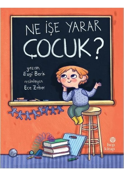 Ne İşe Yarar Çocuk? - Ezgi Berk - Hep Kitap