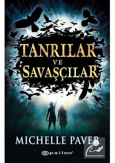 Tanrılar ve Savaşçılar - Michelle Paver - Epsilon Yayınevi
