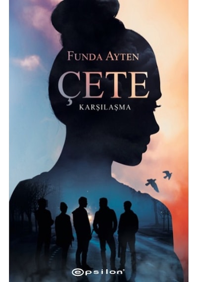 Çete: Karşılaşma - Funda Ayten - Epsilon Yayınevi