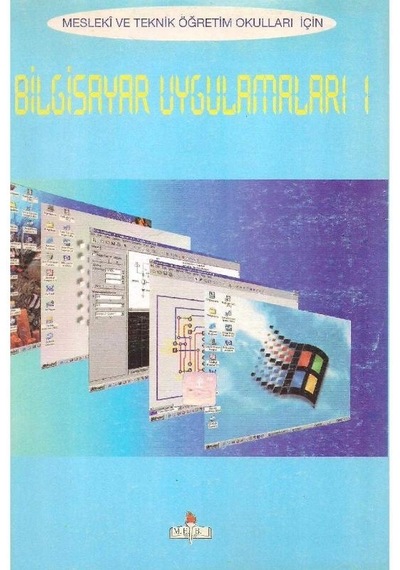 Mesleki Ve Teknik Öğretim Okulları İçin Bilgisayar Uygulamaları 1 - Mahir Altın
