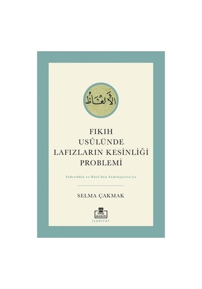 Fıkıh Usulünde Kesinlik Problemleri Üzerine Kapsamlı Yazılar