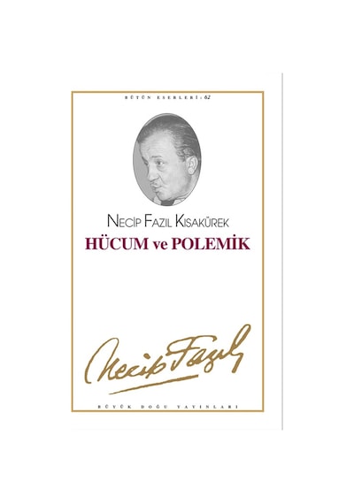 Hücum Ve Polemik Necip Fazıl Kısakürek