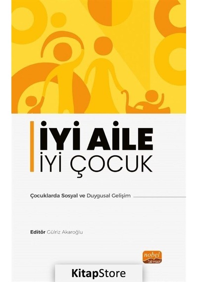 İyi Aile İyi Çocuk - Çocuklarda Sosyal ve Duygusal Gelişim- Nobel Bilimsel Eserler