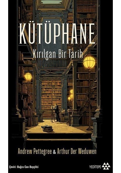 Kütüphane - Kırılgan Bir Tarih - Andrew Pettegree - Yeditepe Yayınevi