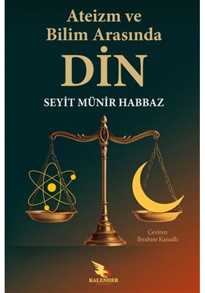 Ateizm Ve Bilim Arasında Din / Seyit Münir El-habbaz