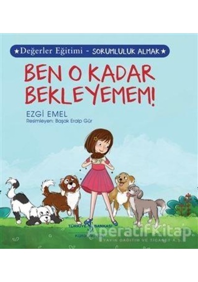 Ben O Kadar Bekleyemem! - Değerler Eğitimi-Sorumluluk Almak