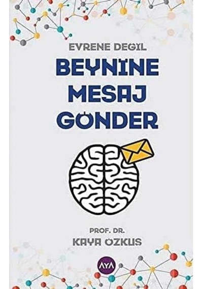 Evrene Değil Beynine Mesaj Gönder - Kaya Özkuş 1.baskı